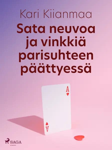 Sata neuvoa ja vinkkiä parisuhteen päättyessä af Kari Kiianmaa