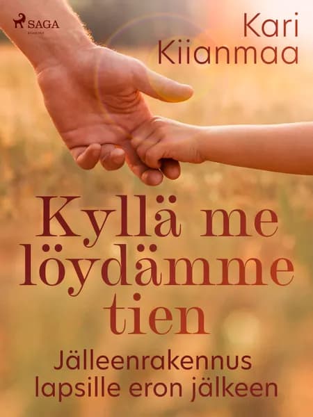 Kyllä me löydämme tien: Jälleenrakennus lapsille eron jälkeen af Kari Kiianmaa
