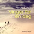 Vinger for en dag af Nicola Dixen