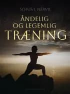 Åndelig og legemlig træning af Sofus I. Nervil