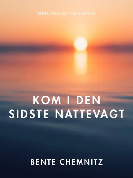 Kom i den sidste nattevagt af Bente Chemnitz