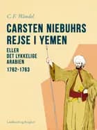 Carsten Niebuhrs rejse i Yemen eller Det lykkelige Arabien. 1762-1763