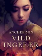 Vild ingefær af Anchee Min