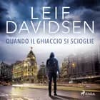 Quando il ghiaccio si scioglie af Leif Davidsen