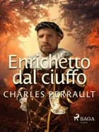 Enrichetto dal ciuffo af Charles Perrault