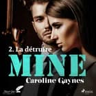 Mine, tome 2 : La détruire af Caroline Gaynes