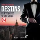 Destins, tome 2 : Flirter avec ses démons