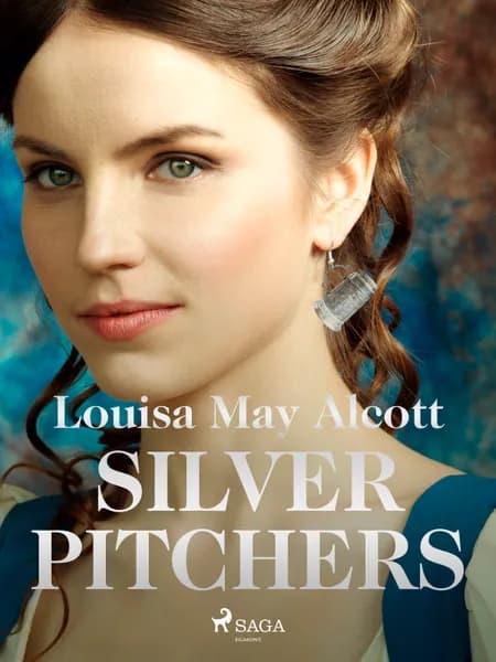Silver Pitchers af Louisa May Alcott