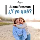 ¿Y yo qué? af Juana Presman