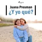 ¿Y yo qué? af Juana Presman