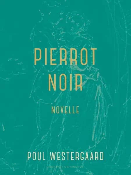 Pierrot noir. Novelle af Poul Westergaard