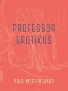 Professor Erotikus af Poul Westergaard