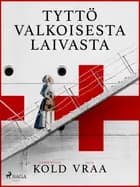 Tyttö valkoisesta laivasta af Mich Vraa og Jesper Bugge Kold