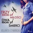 Trzy kroki od miłości, dwa kroki od śmierci af Jolanta Cywińska