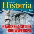 Raadselachtige bouwwerken af Alles over Historia