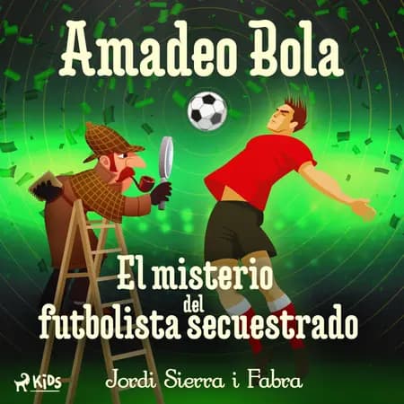 El misterio del futbolista secuestrado af Jordi Sierra i Fabra