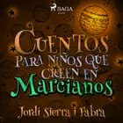 Cuentos para niños que creen en marcianos af Jordi Sierra i Fabra