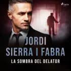La sombra del delator af Jordi Sierra i Fabra