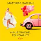 Hauptsache, es knallt! af Mathias Sachau