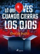Lo que ves cuando cierras los ojos