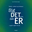 Sig det, som det er - og gør noget ved det af Lars-Christian Brask