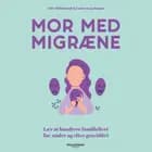 Mor med migræne af Louise Krog Haagen og Gitte Hildebrandt