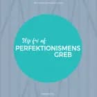 Slip fri af perfektionismens greb