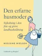 Den erfarne husmoder. Vejledning i den fine og grove landhusholdning
