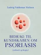 Bidrag til kundskaben om psoriasis