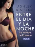 Entre el día y la noche 8: La mirada de Ermione – una novela erótica