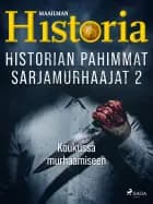 Historian pahimmat sarjamurhaajat 2 – Koukussa murhaamiseen