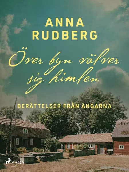 Över byn välver sig himlen - berättelser från ängarna af Anna Rudberg