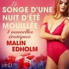 Le Songe d'une nuit d'été mouillée - 4 nouvelles érotiques