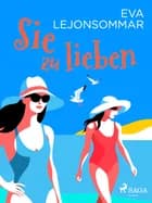 Sie zu lieben af Eva Lejonsommar