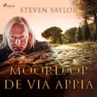 Moord op de Via Appia af Steven Saylor