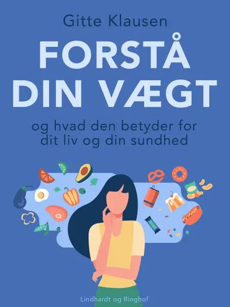 Forstå din vægt og hvad den betyder for dit liv og din sundhed af Gitte Klausen