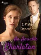 An Amiable Charlatan af Edward Phillips Oppenheimer
