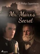 Mr. Marx's Secret af Edward Phillips Oppenheimer