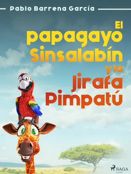 El papagayo Sinsalabín y la Jirafa Pimpatú af Pablo Barrena García