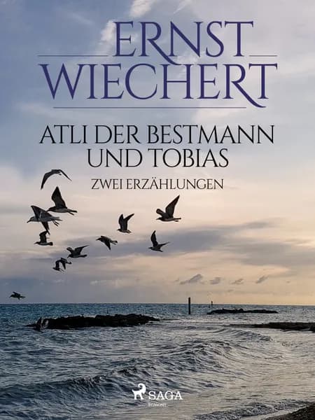 Atli der Bestmann und Tobias - Zwei Erzählungen af Ernst Wiechert