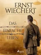 Das einfache Leben af Ernst Wiechert