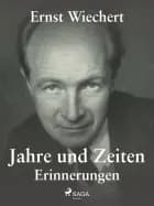 Jahre und Zeiten - Erinnerungen