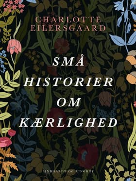 Små historier om kærlighed af Charlotte Eilersgaard
