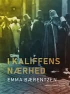 I kaliffens nærhed af Emma Bærentzen