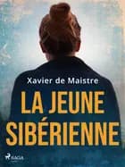 La Jeune Sibérienne af Xavier de Maistre