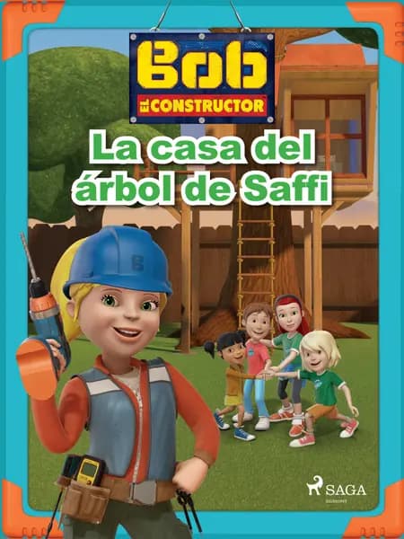 Bob el Constructor - La casa del árbol de Saffi af Mattel
