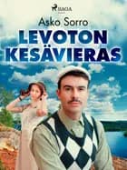 Levoton kesävieras af Asko Sorro