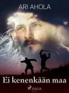 Ei kenenkään maa af Ari Ahola
