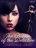 The Ardour of the Detective - Erotic Short Story af Chrystelle LeRoy
