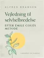 Vejledning til selvhelbredelse efter Émile Coués metode af Alfred Bramsen